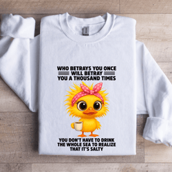 who betrays you once will betray you a thousand times sweatshirt