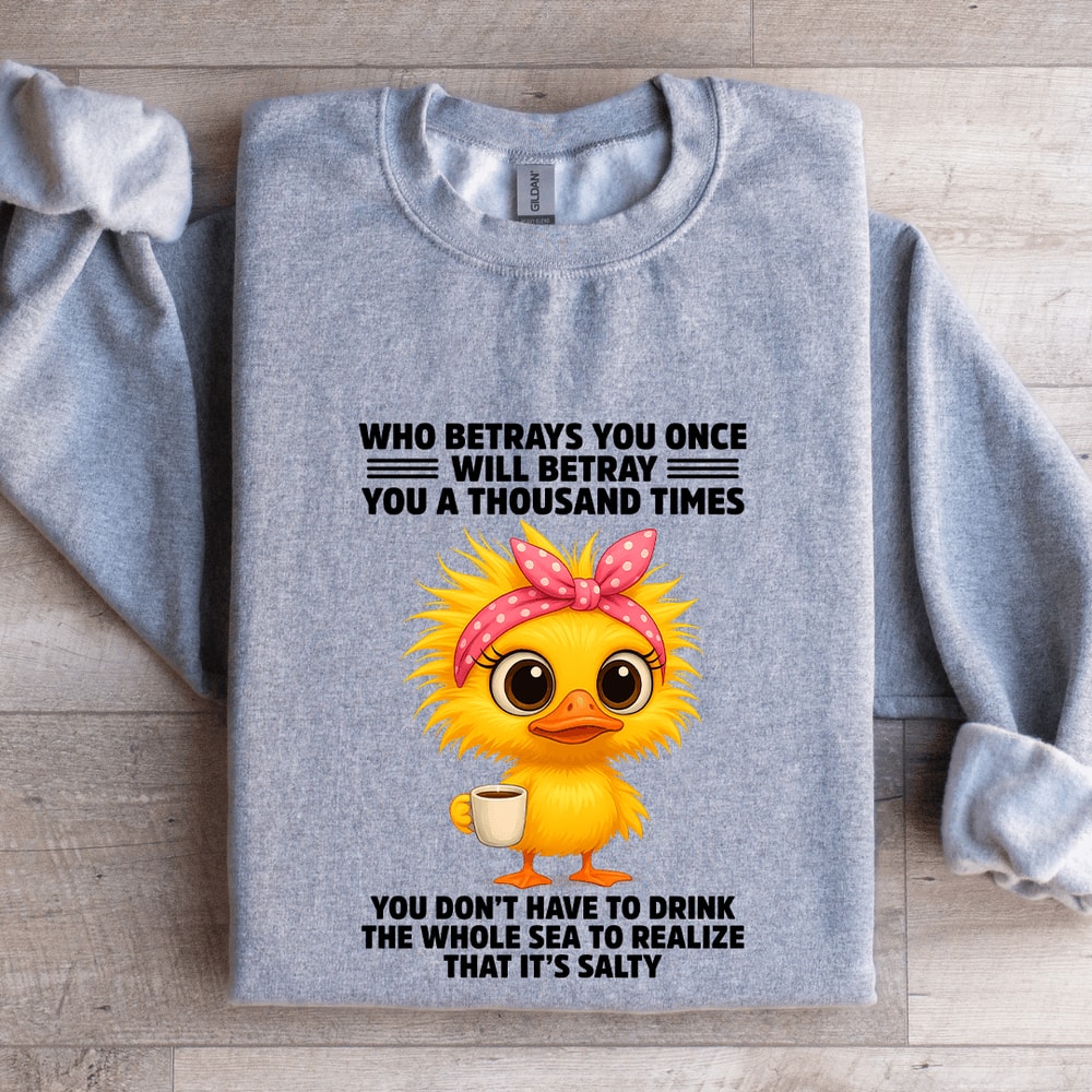Who Betrays You Once Will Betray You A Thousand TImes Sweatshirt 2