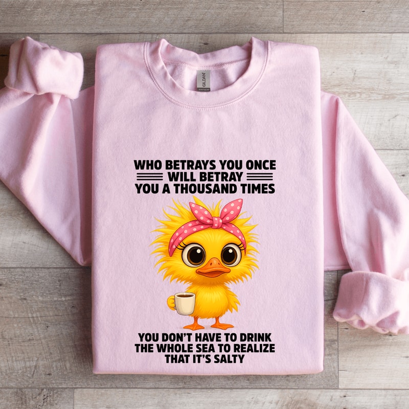 Who Betrays You Once Will Betray You A Thousand TImes Sweatshirt 3