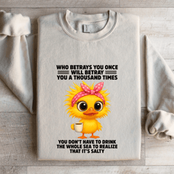 who betrays you once will betray you a thousand times sweatshirt