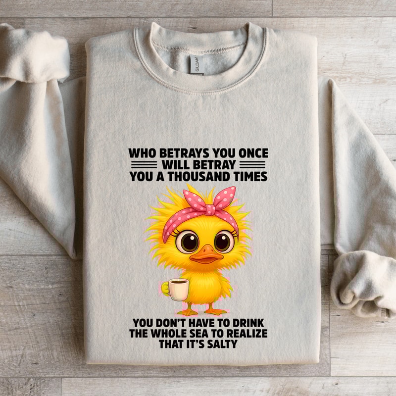 Who Betrays You Once Will Betray You A Thousand TImes Sweatshirt 4