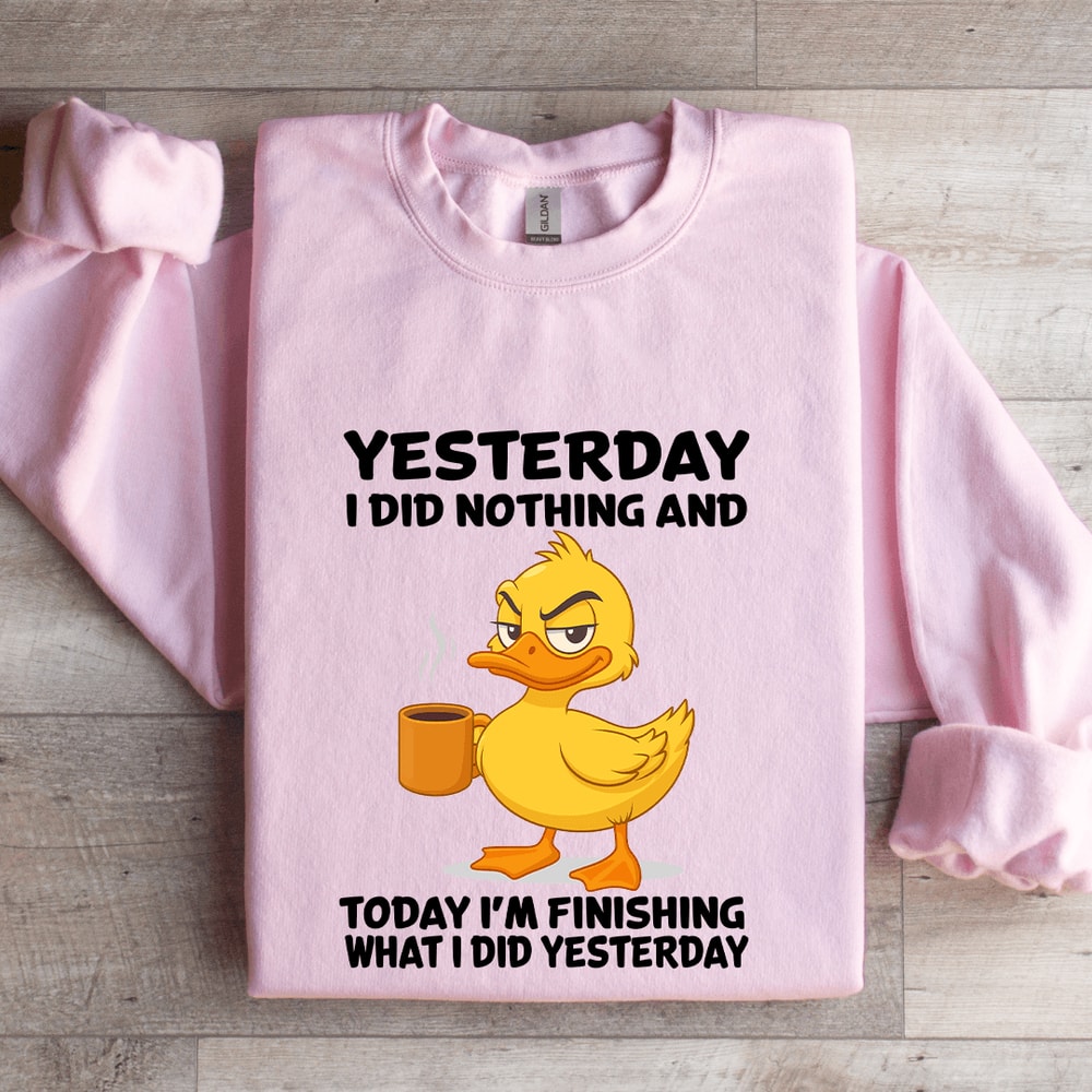 Yesterday I Did Nothing And Today Sweatshirt 3