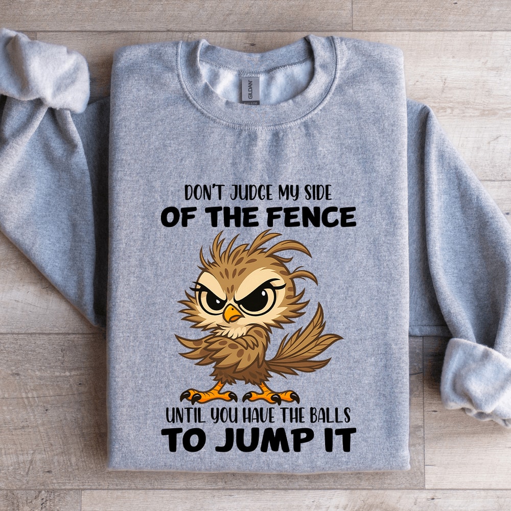 Dont Judge My Side Of The Fence Until Sweatshirt 2