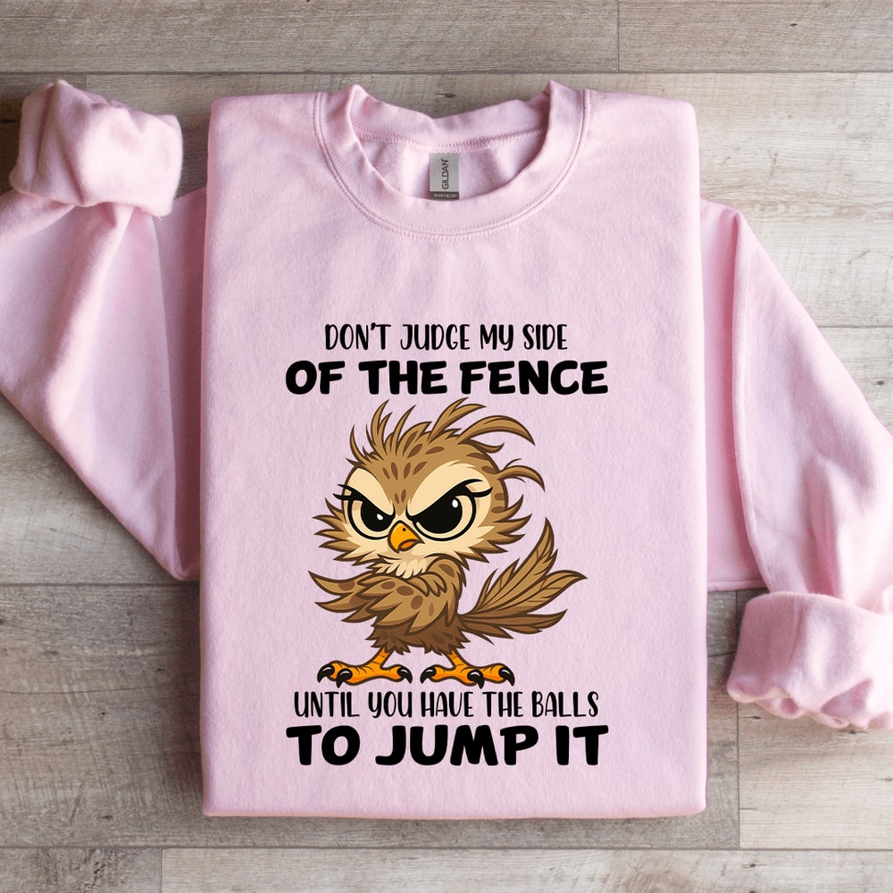 Dont Judge My Side Of The Fence Until Sweatshirt 3
