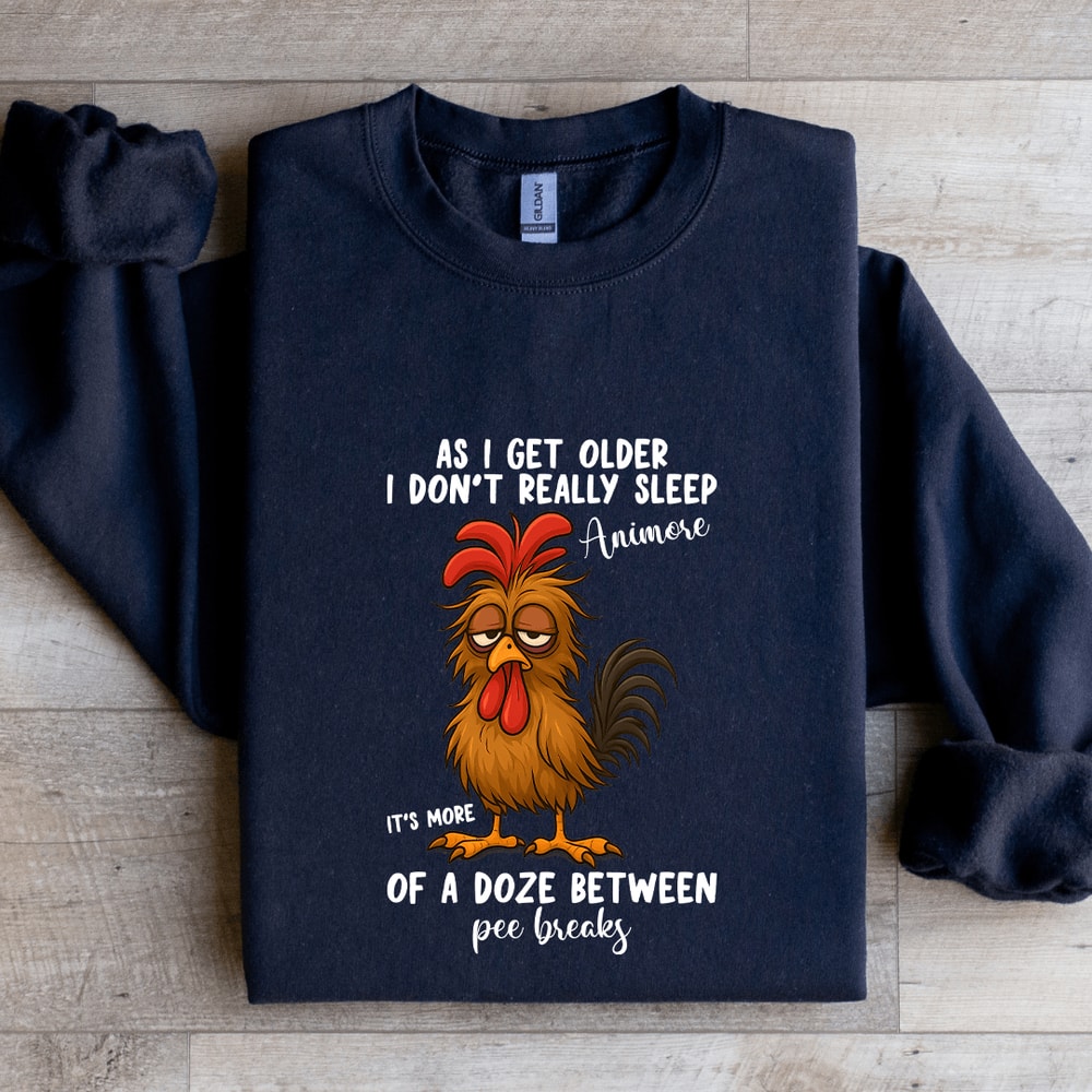 As I Get Older I Dont Really Sleep Animose Sweatshirt 1