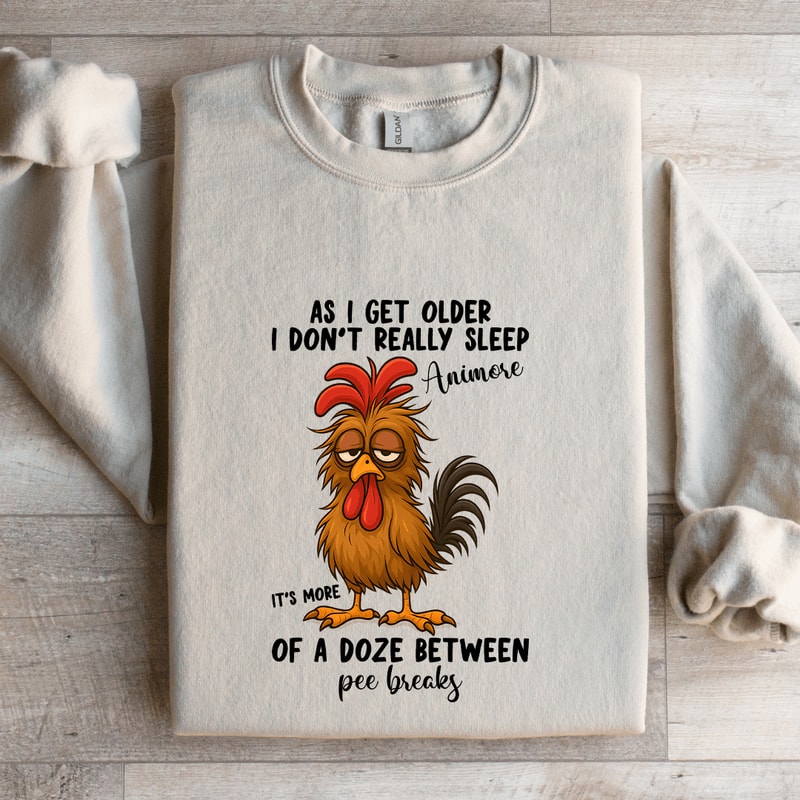 As I Get Older I Dont Really Sleep Animose Sweatshirt 4