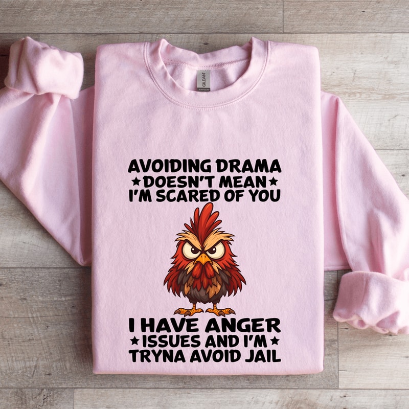 Avoiding Drama Doesnt Mean Im Scared Of You Sweatshirt 3