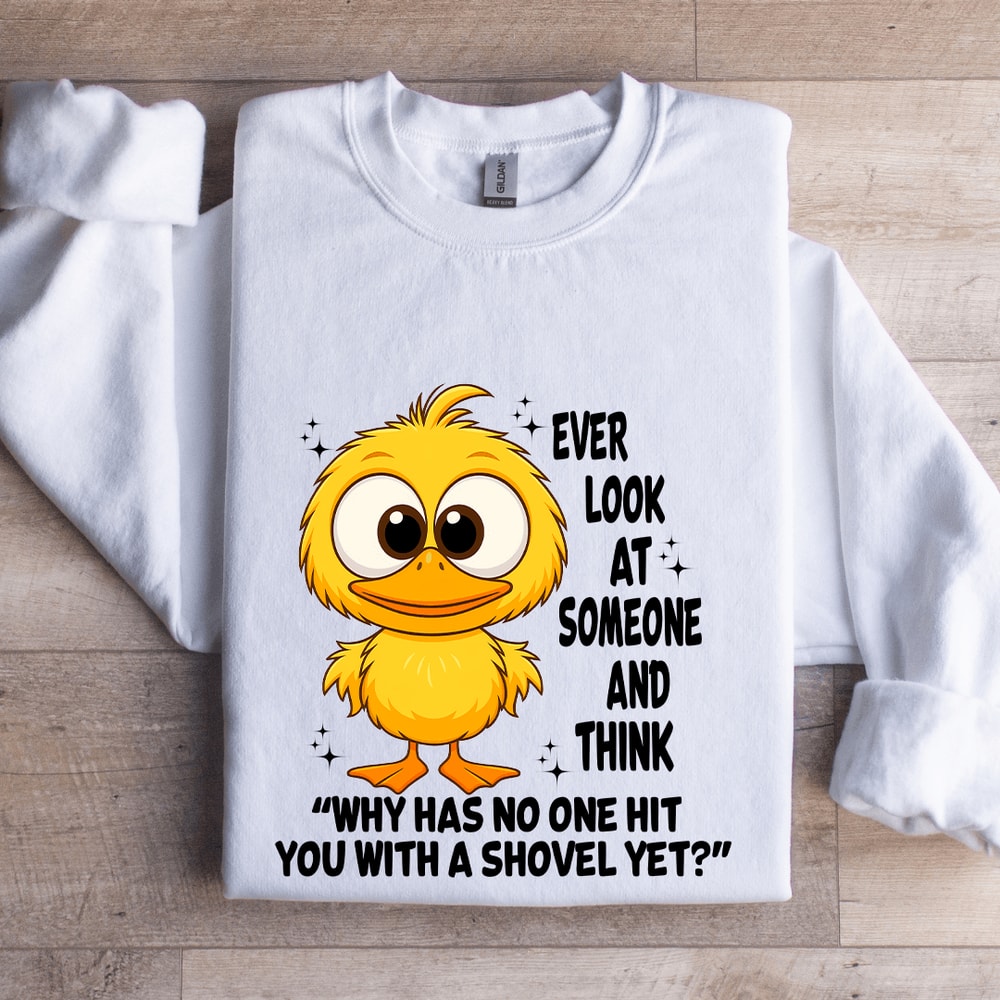 Ever Look At Someone And Think Sweatshirt 1