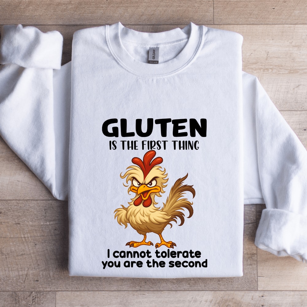 Gluten Is The First Thing Sweatshirt