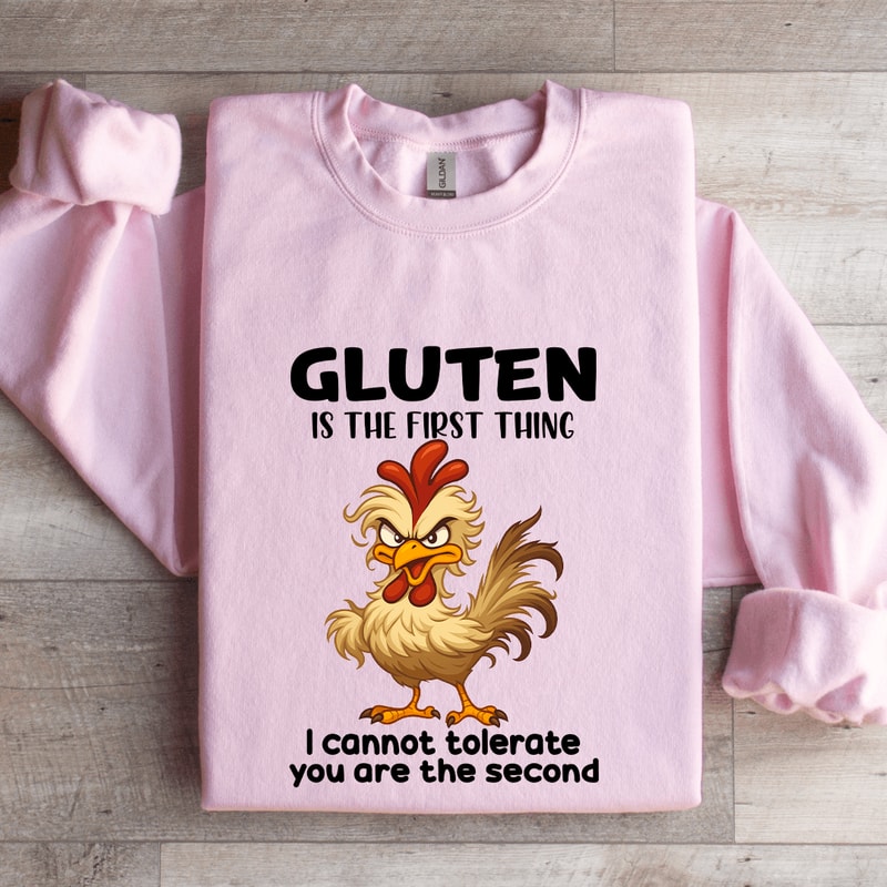 Gluten Is The First Thing Sweatshirt