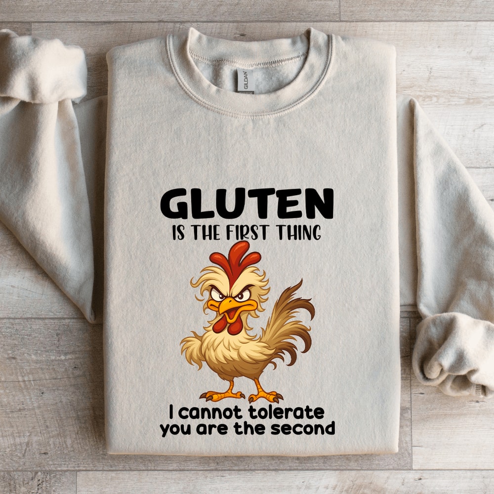 Gluten Is The First Thing Sweatshirt