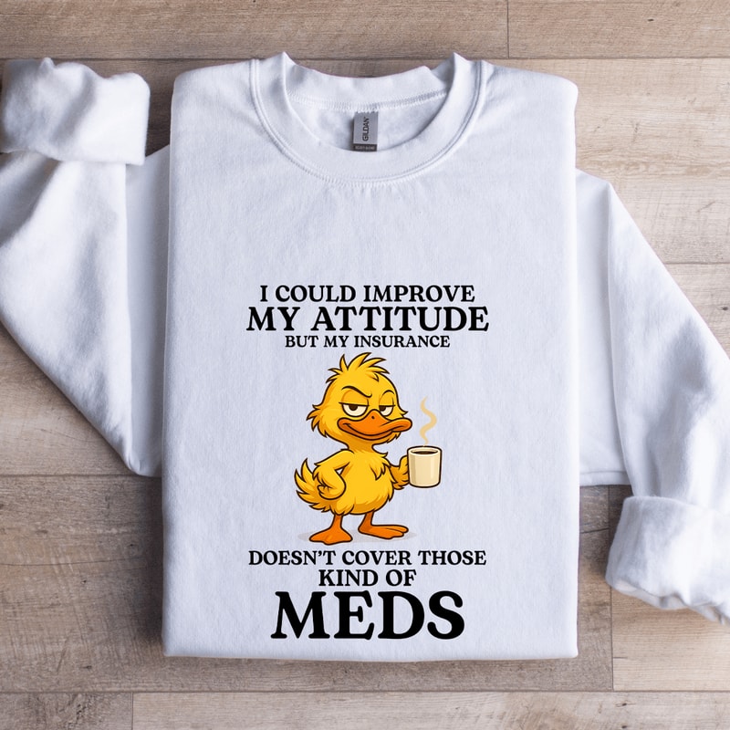 I Could Improve My Attitude Sweatshirt 0