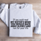 If You Could Read My Sisters Mind Sweatshirt 1