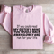 If You Could Read My Sisters Mind Sweatshirt 3