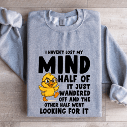 i haven't lost my mind half of it just wandered sweatshirt