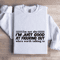 Im Not Shy Im Just Good Sweatshirt 1