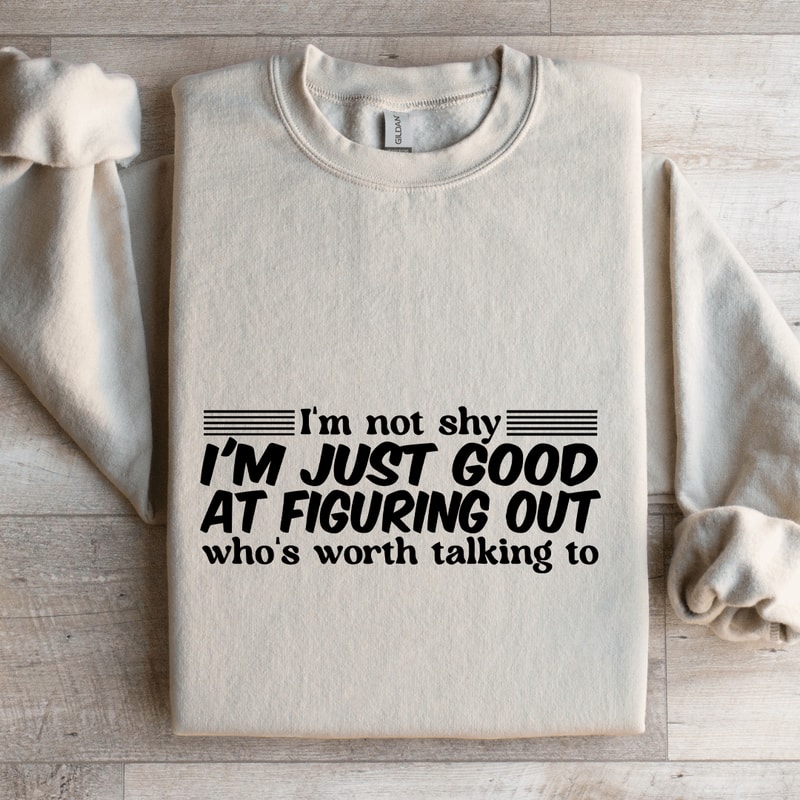 Im Not Shy Im Just Good Sweatshirt 4