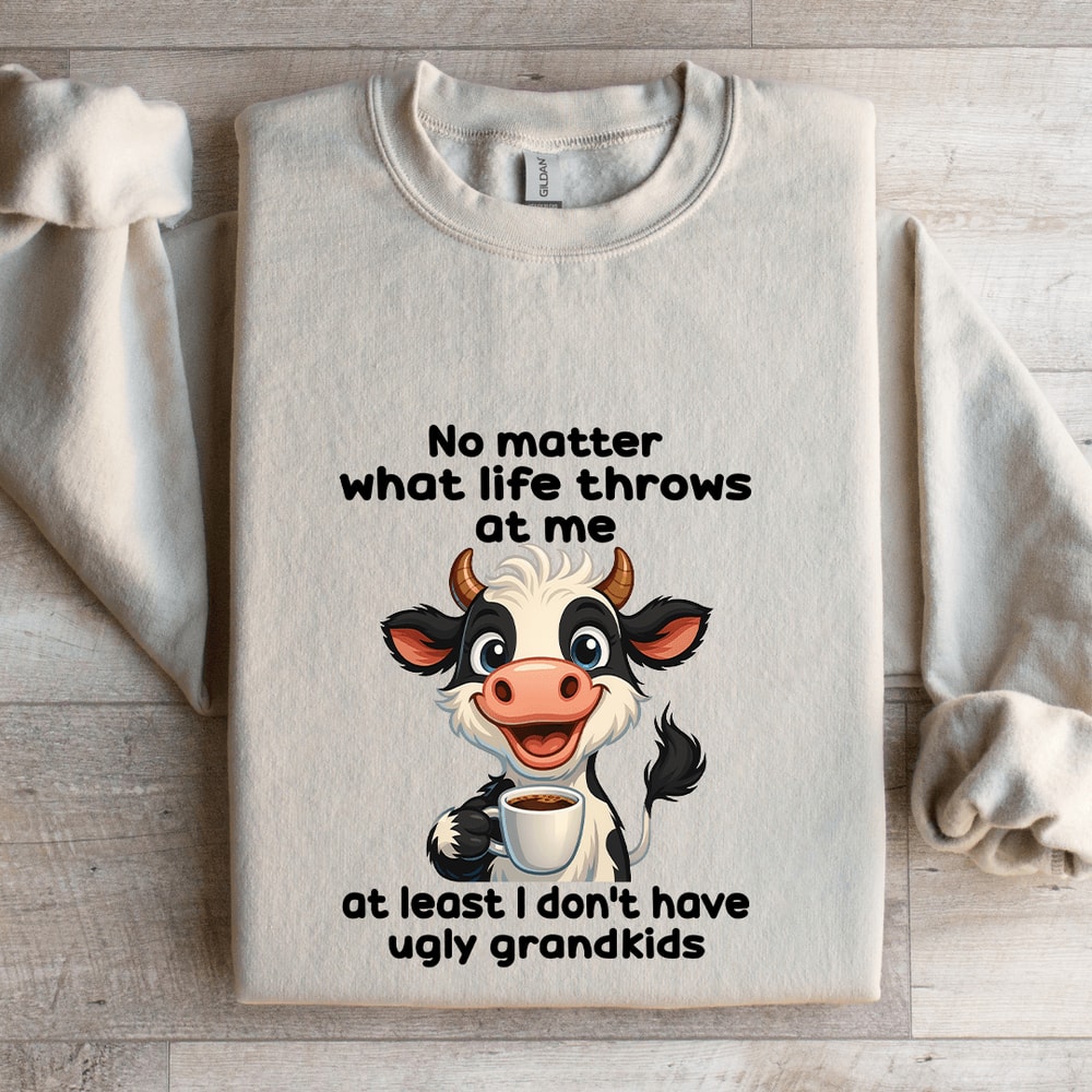 No Matter What Life Throws At Me At Least Sweatshirt 4