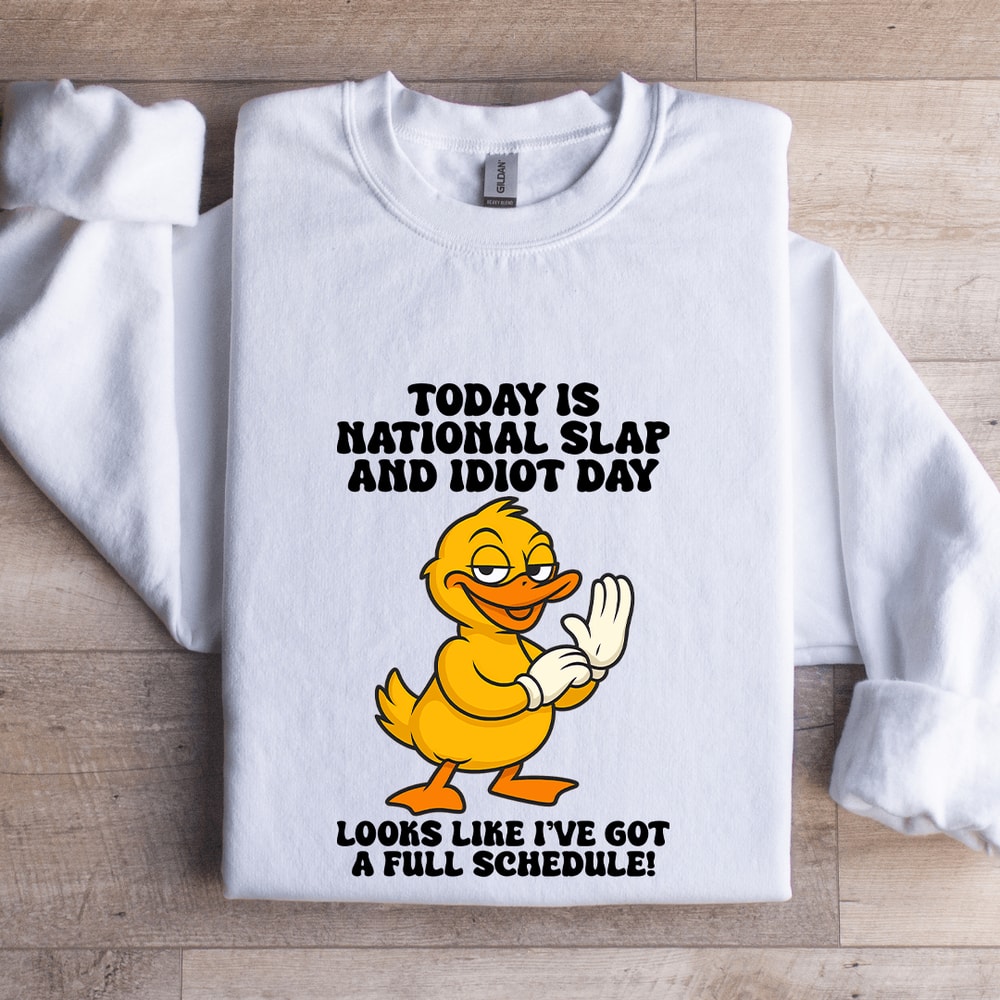 Today Is National Slap And Idiot Day Looks Like Sweatshirt 0