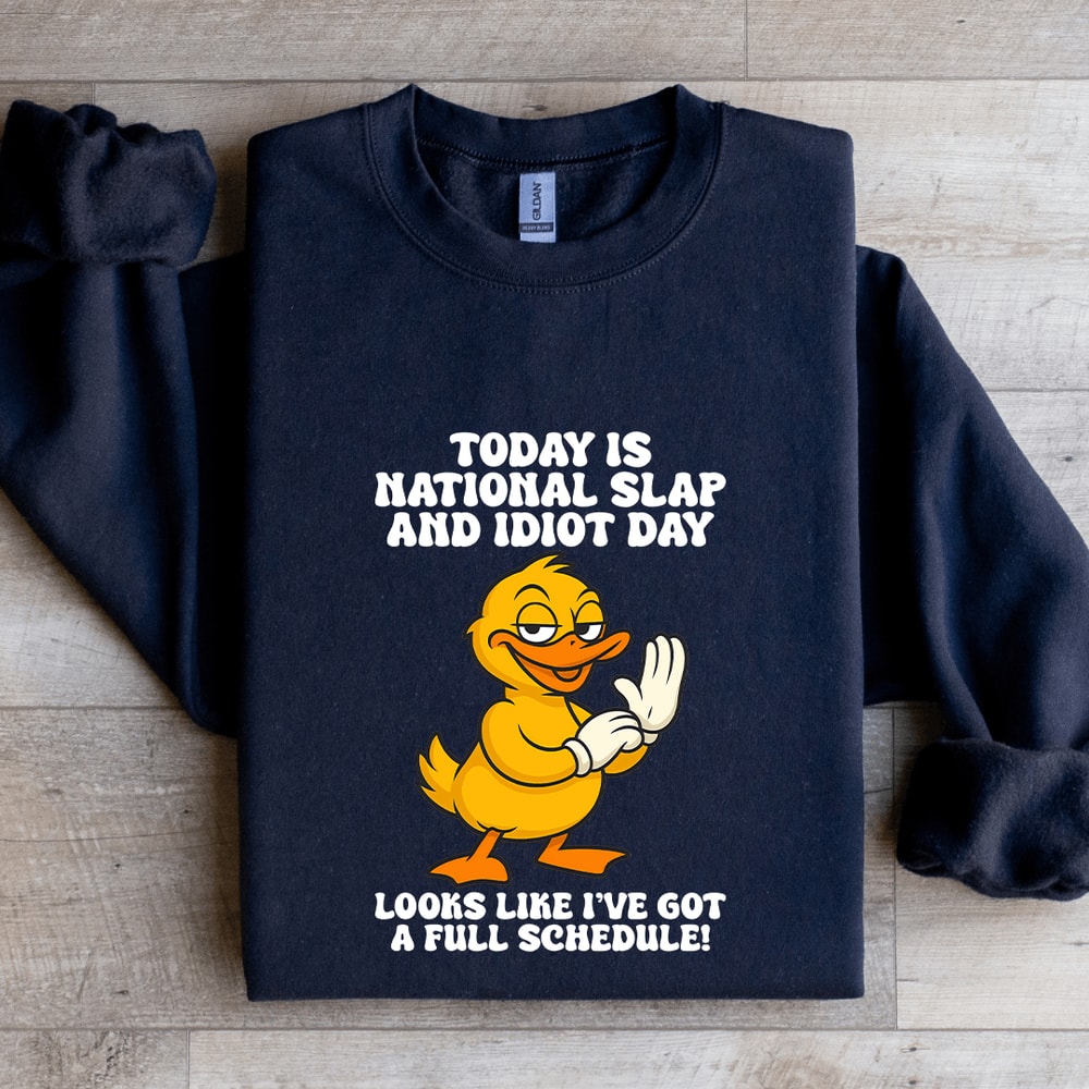Today Is National Slap And Idiot Day Looks Like Sweatshirt 1