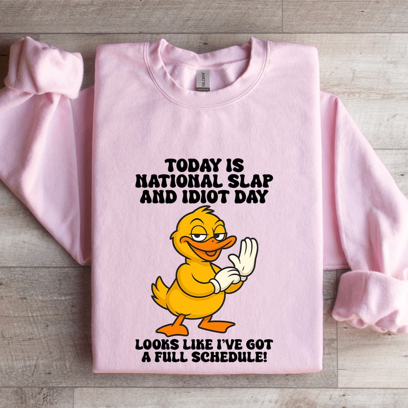 Today Is National Slap And Idiot Day Looks Like Sweatshirt 3