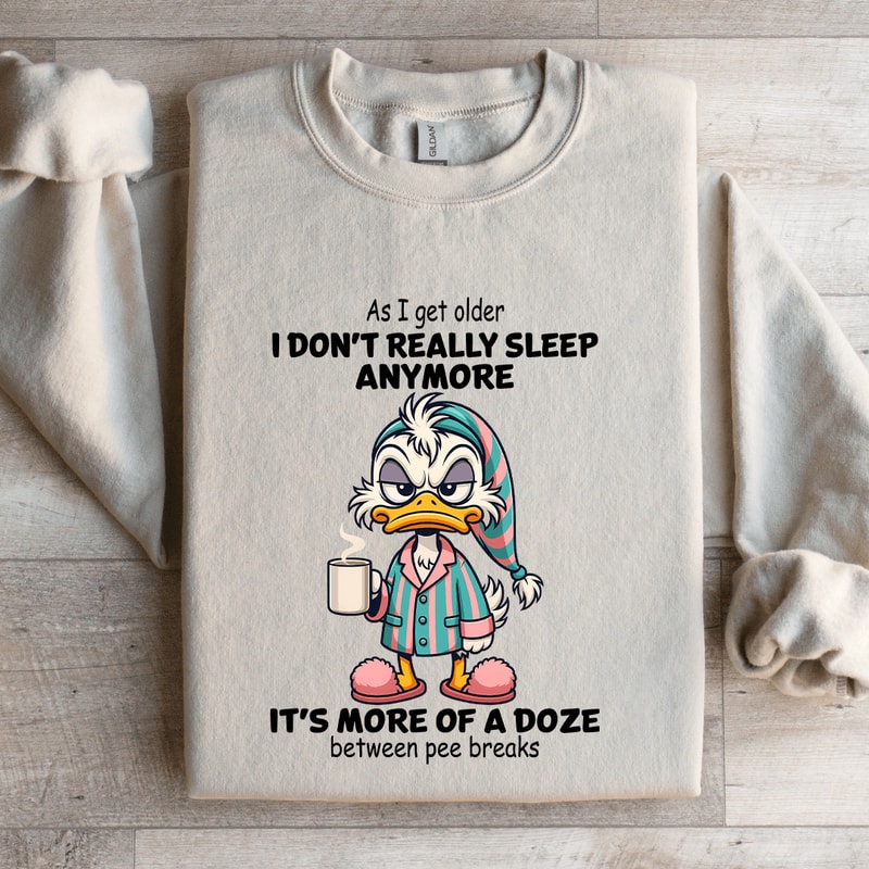 As I Get Older I Dont Really Sleep Anymore Sweatshirt 4