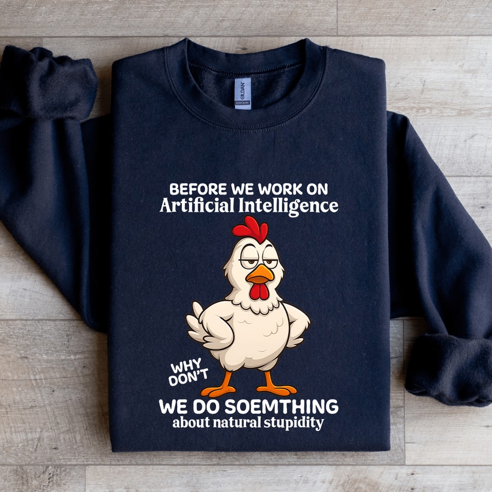 Before We Work On Artificial Intelligence Sweatshirt 0