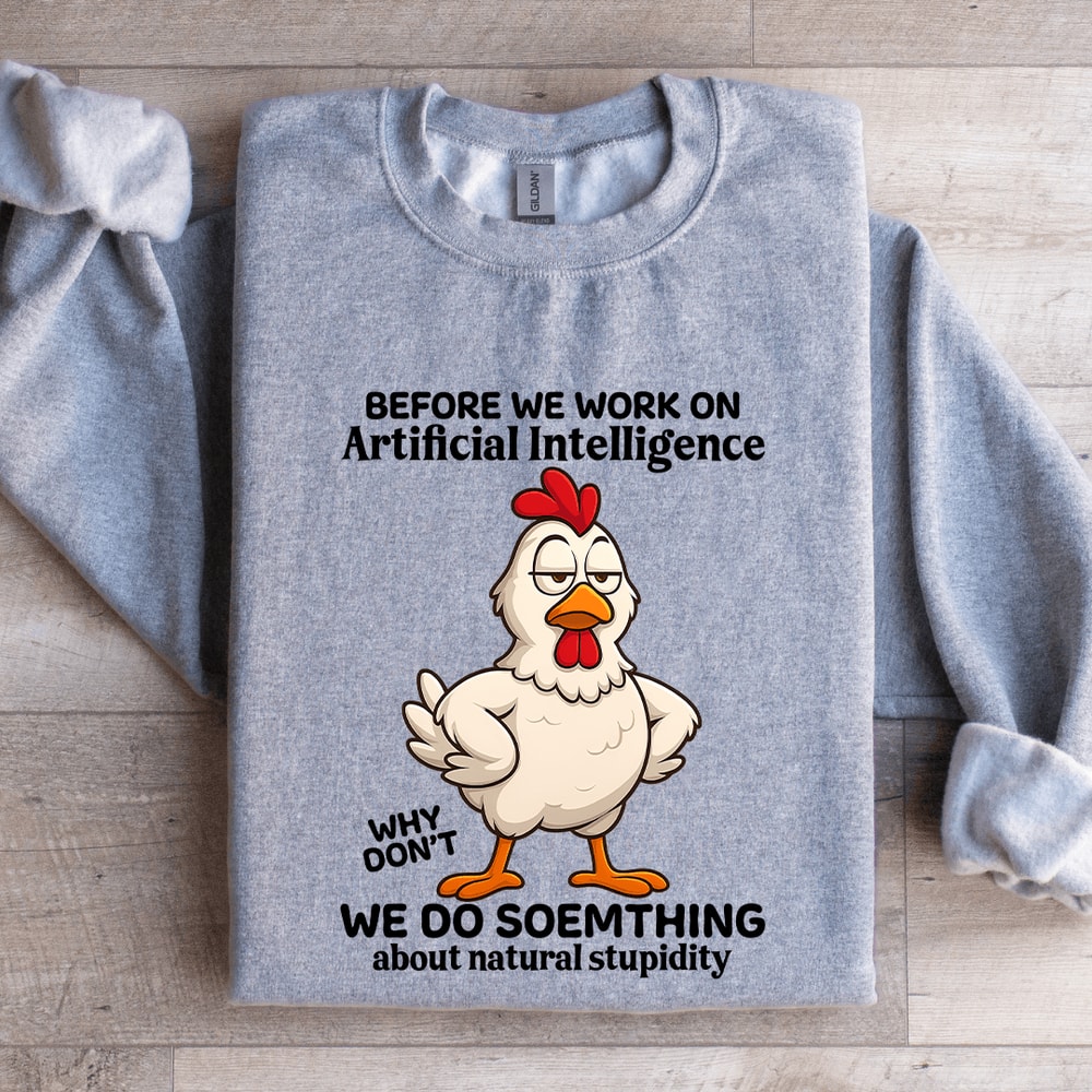 Before We Work On Artificial Intelligence Sweatshirt 2