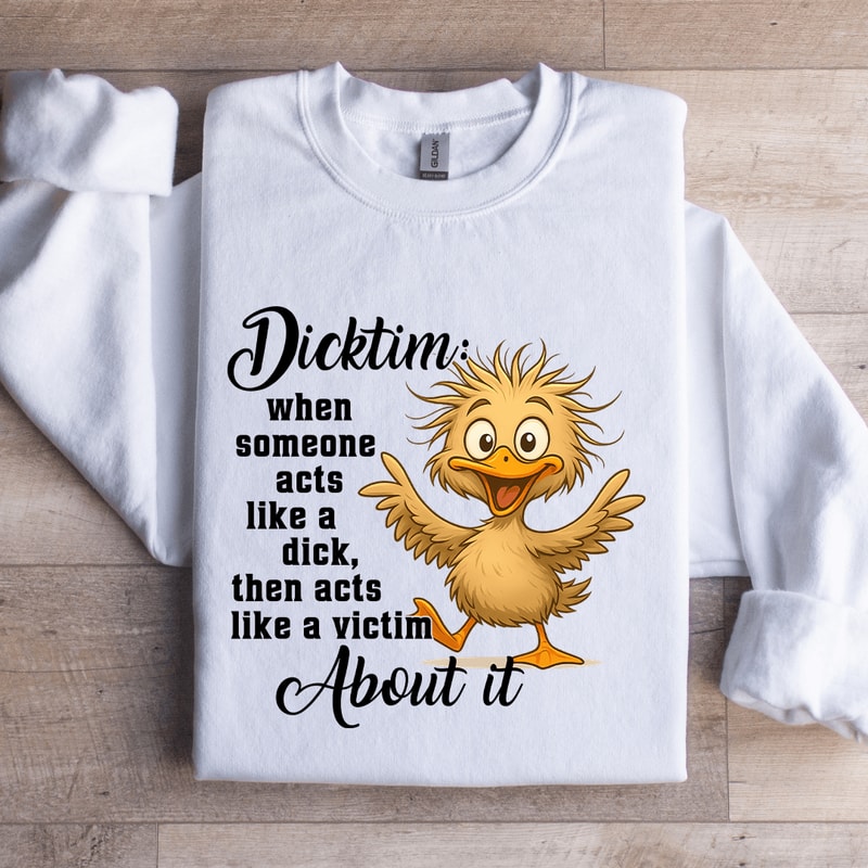 Dicktim When Someone Acts Like A Dck Sweatshirt 1