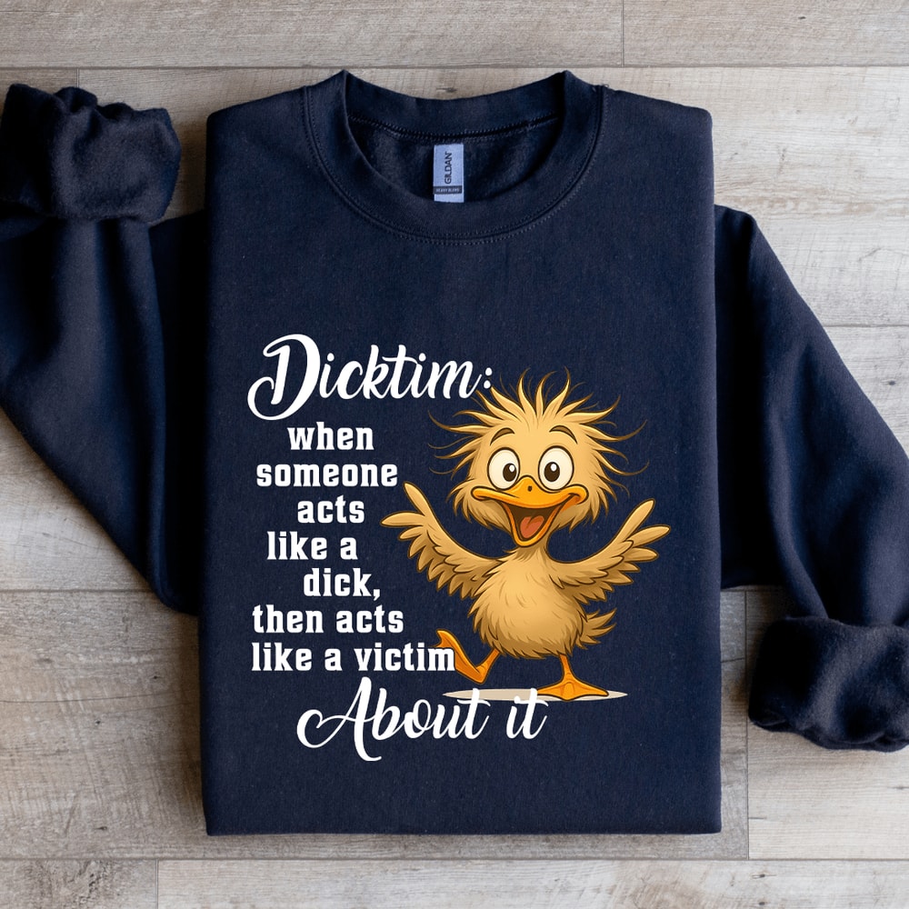 Dicktim When Someone Acts Like A Dck Sweatshirt 2