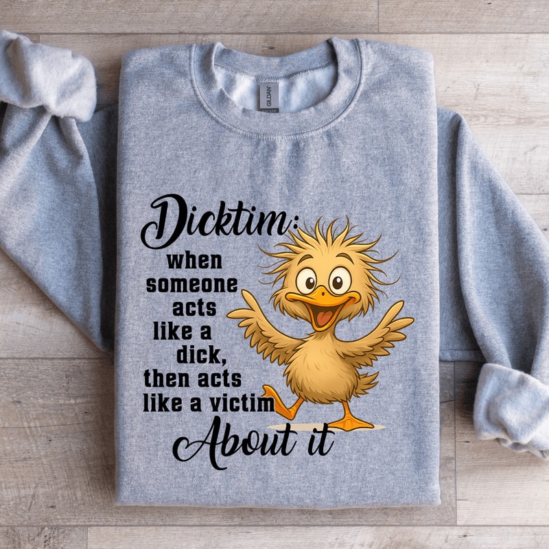 Dicktim When Someone Acts Like A Dck Sweatshirt 0