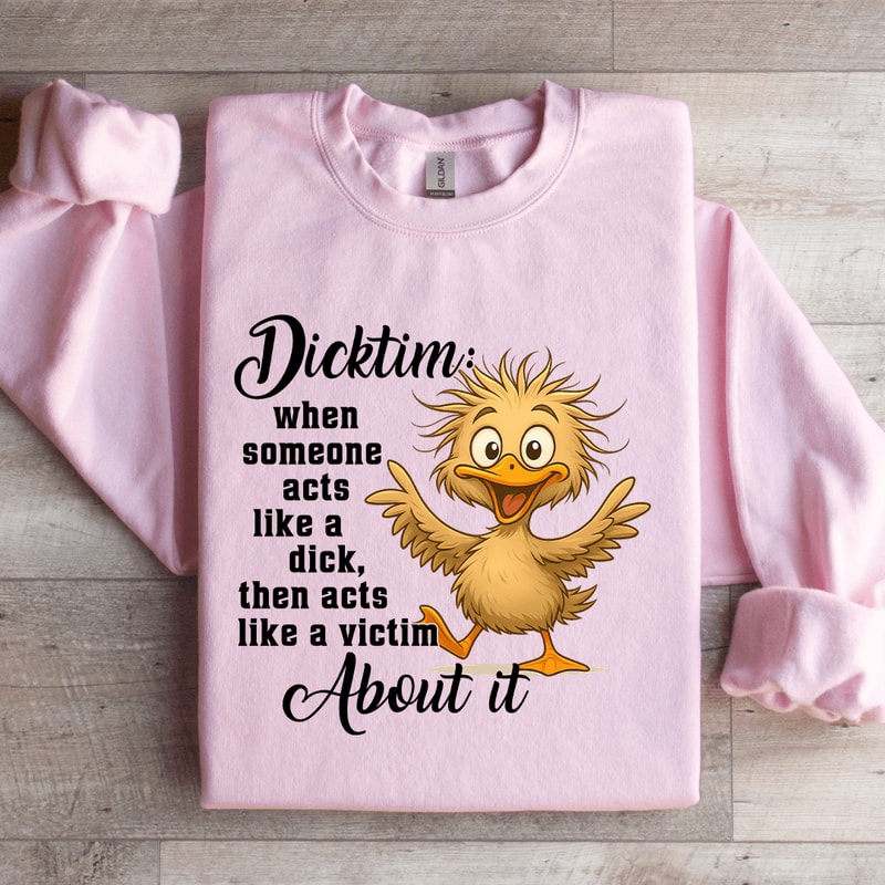 Dicktim When Someone Acts Like A Dck Sweatshirt 3