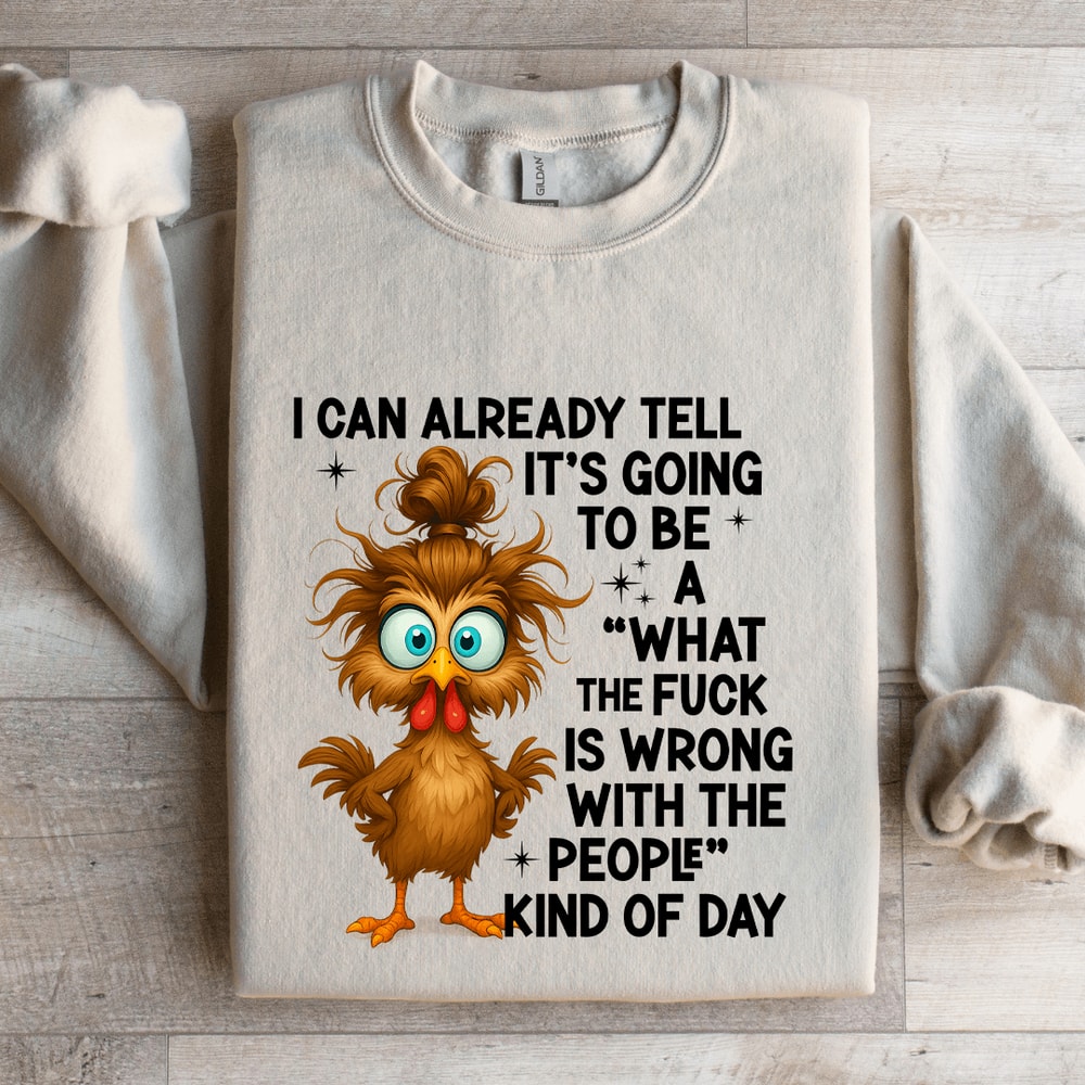 I Can Already Tell Its Going To Be A Sweatshirt 4