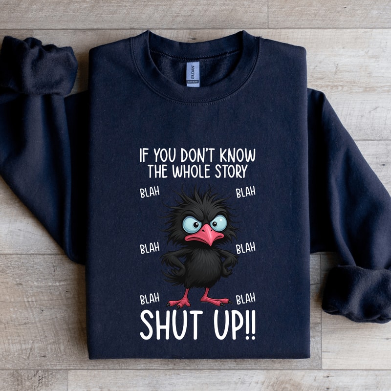 If You Dont Know The Whole Story Sweatshirt 2