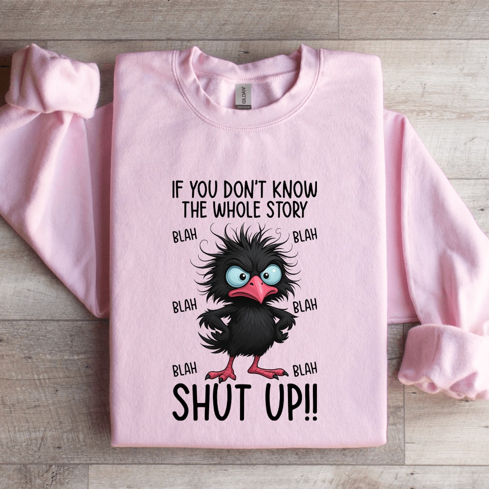 If You Dont Know The Whole Story Sweatshirt 4