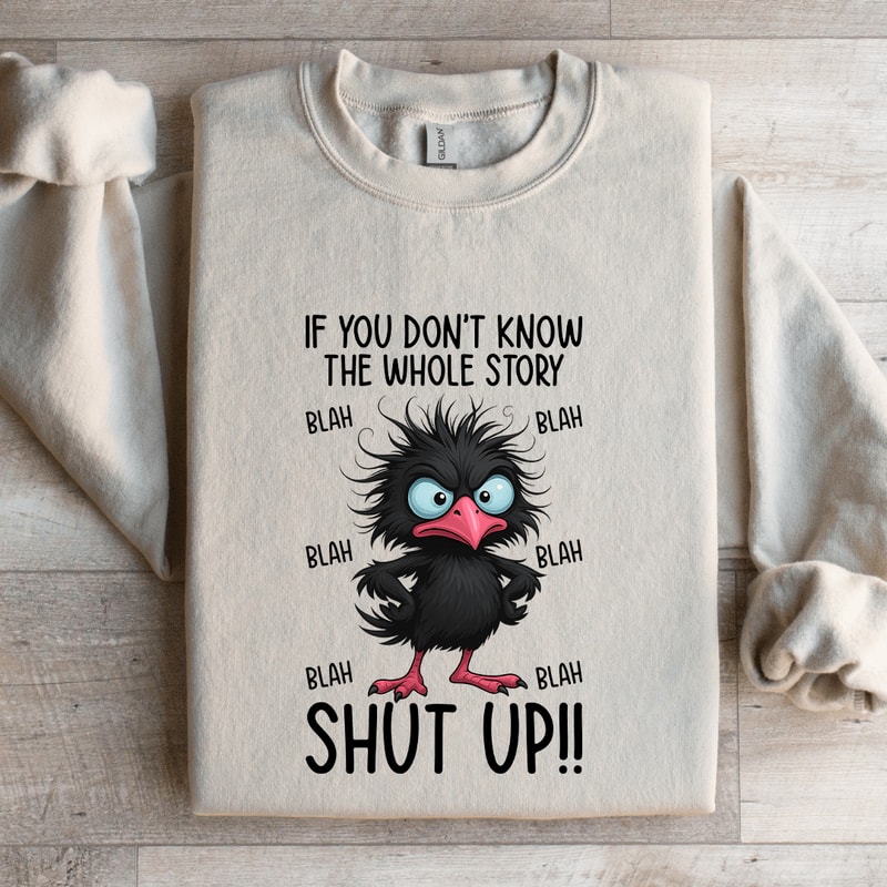 If You Dont Know The Whole Story Sweatshirt 0
