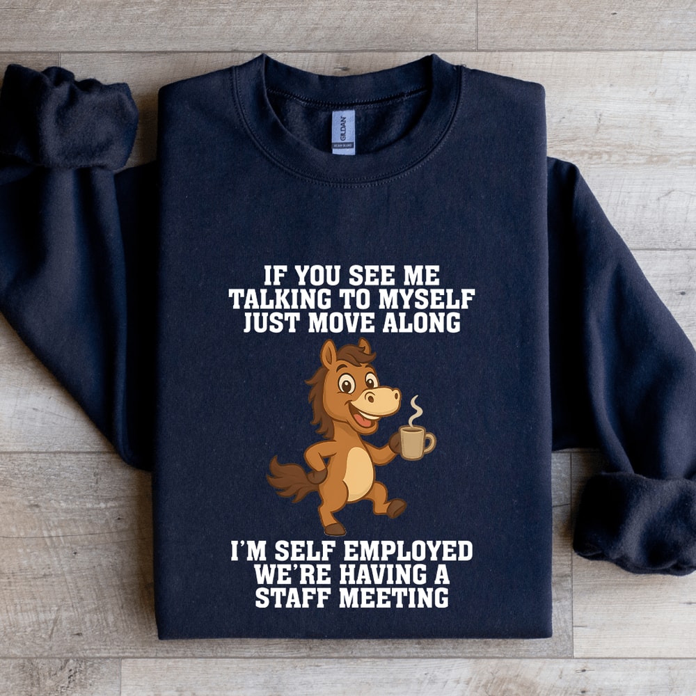 If You Se Me Talking To Myself Just Move Along Sweatshirt 1
