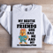My Bestie Doesnt Need More Friends Sweatshirt 0