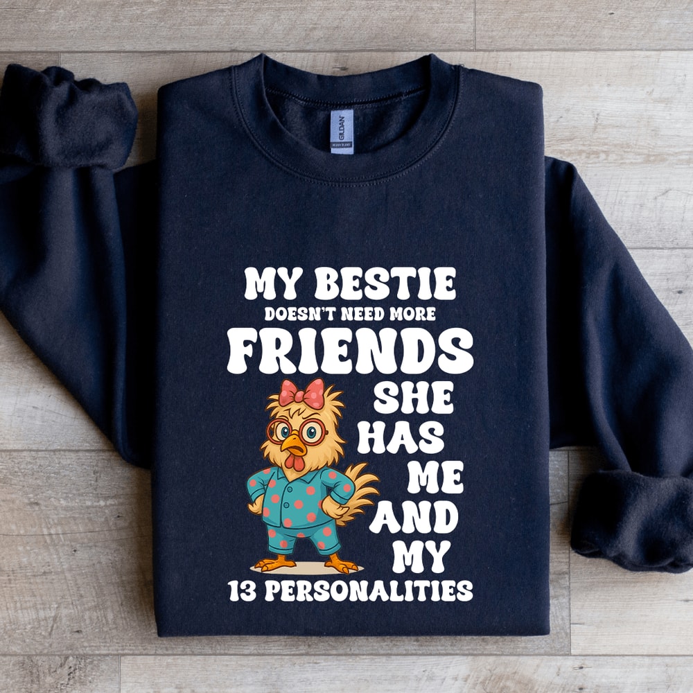 My Bestie Doesnt Need More Friends Sweatshirt 1