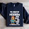 My Bestie Doesnt Need More Friends Sweatshirt 1