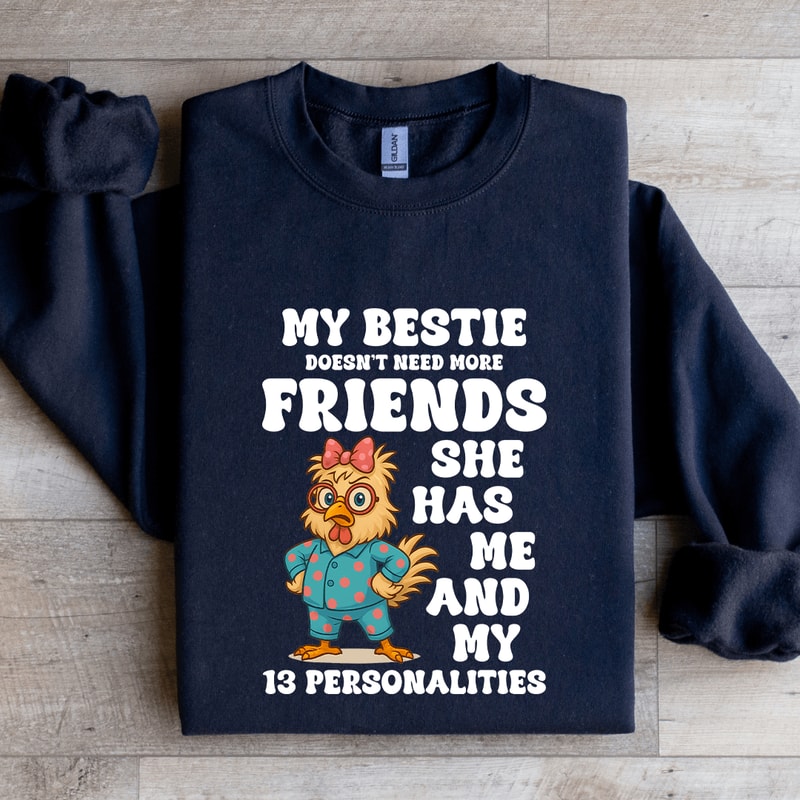 My Bestie Doesnt Need More Friends Sweatshirt 1