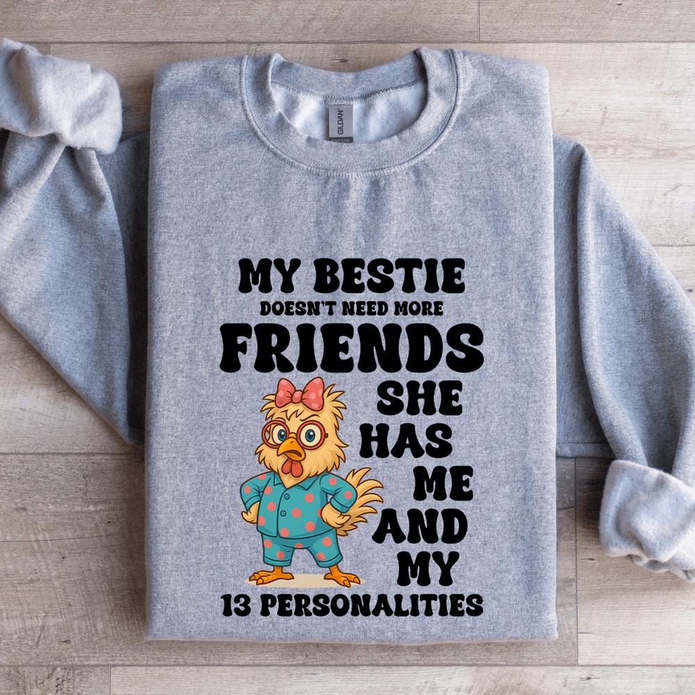 My Bestie Doesnt Need More Friends Sweatshirt 2