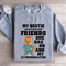 My Bestie Doesnt Need More Friends Sweatshirt 2