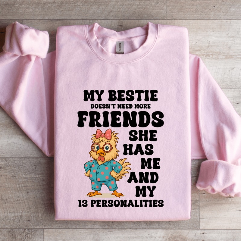 My Bestie Doesnt Need More Friends Sweatshirt 3