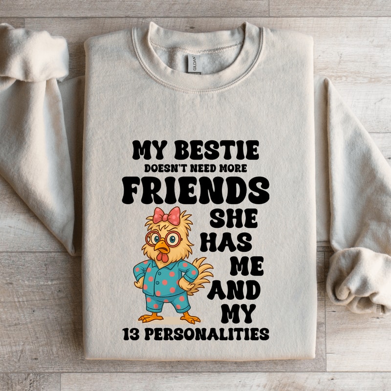 My Bestie Doesnt Need More Friends Sweatshirt 4