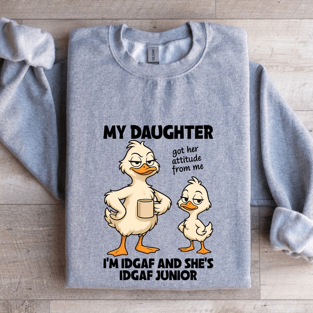 My Daughter Got Her Attitude From Me Sweatshirt 2