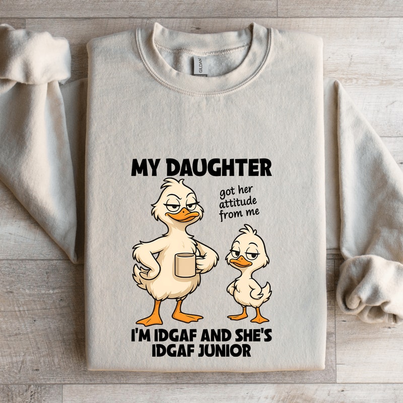 My Daughter Got Her Attitude From Me Sweatshirt 4