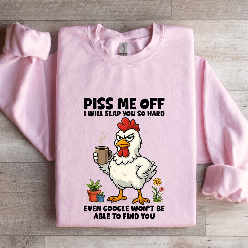 Piss Me Off I Will Slap You So Hard Sweatshirt 3