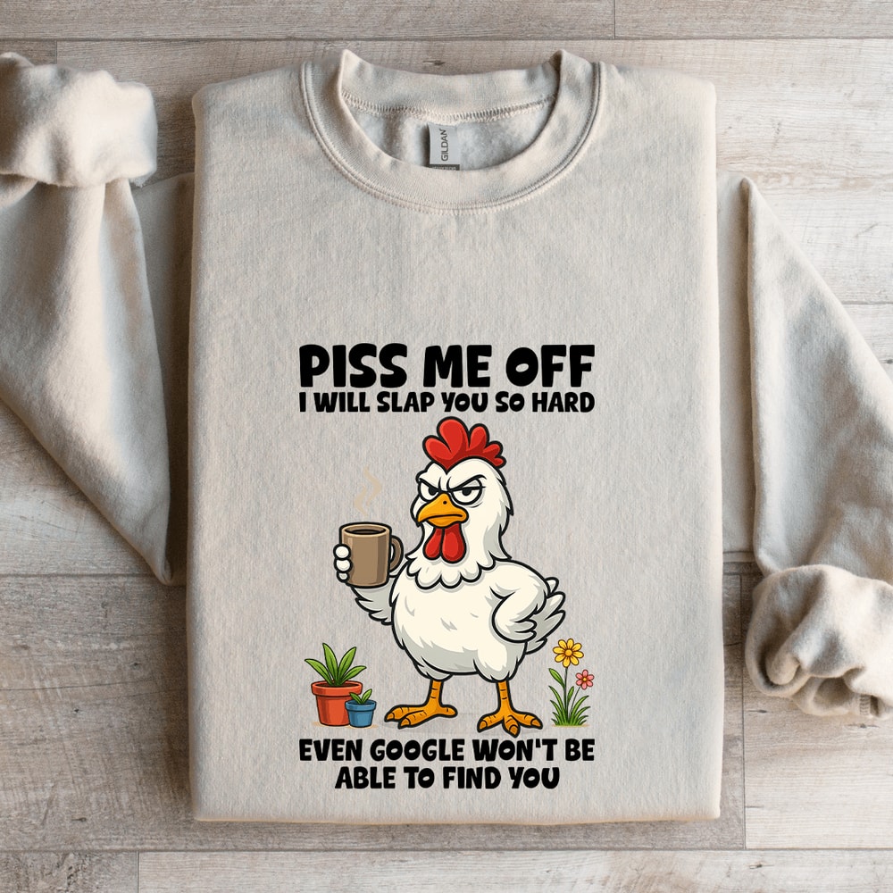 Piss Me Off I Will Slap You So Hard Sweatshirt 4