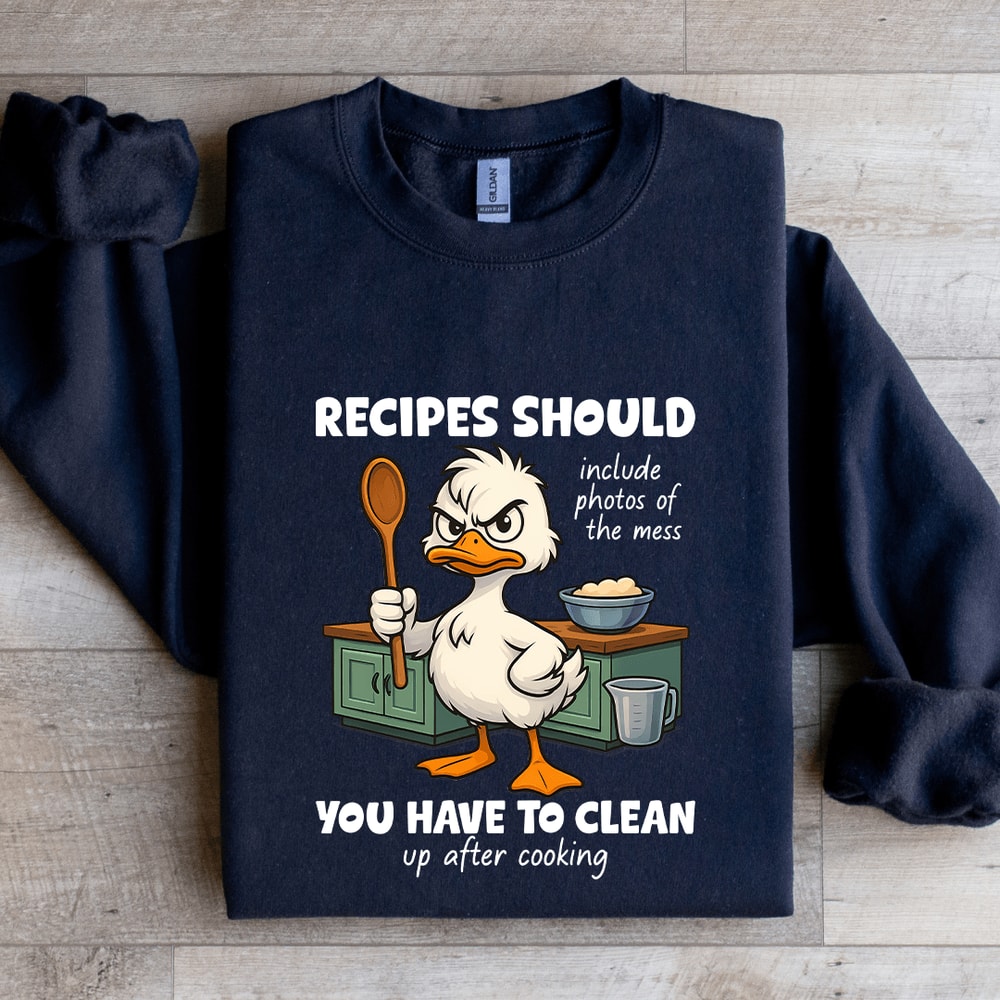 Recipes Should Include Photos Of The Mess Sweatshirt 1